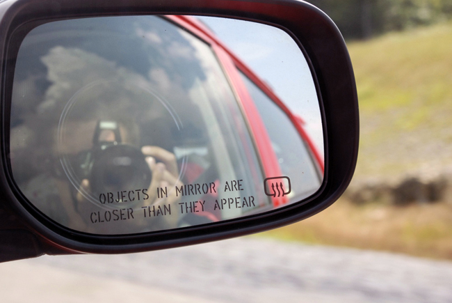 Object in mirror are closer than they appear.